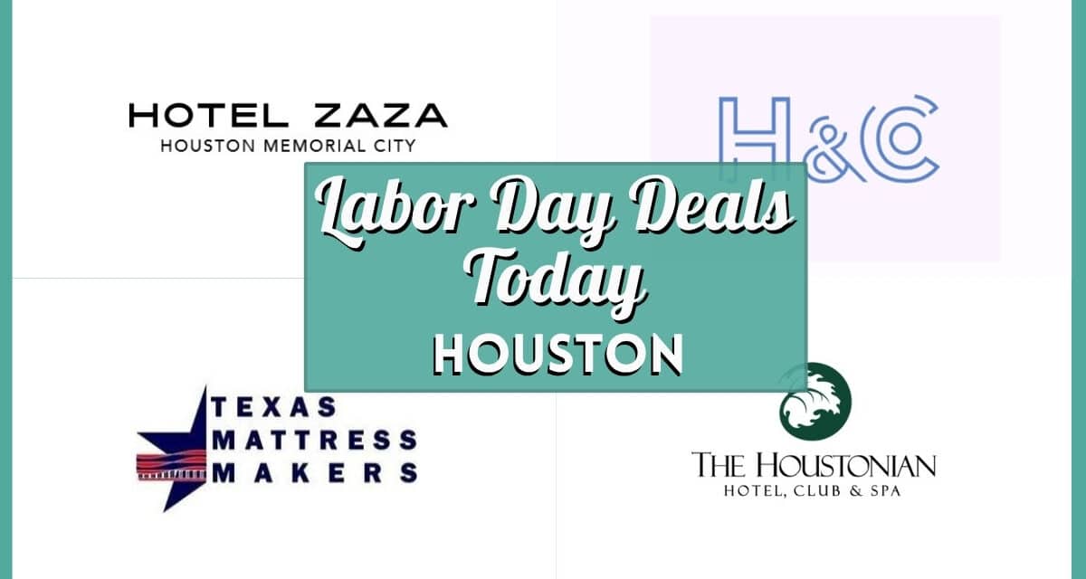 Best Labor Day Deals Today in Houston