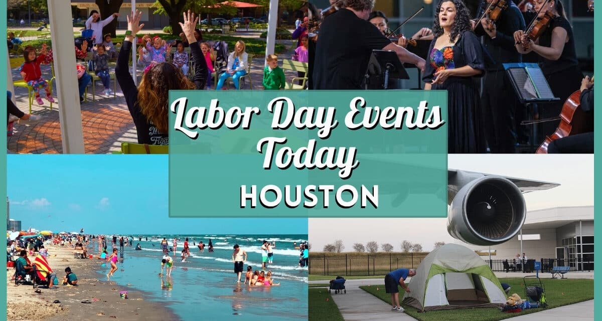 How to Spend Today: Labor Day 2026 in Houston