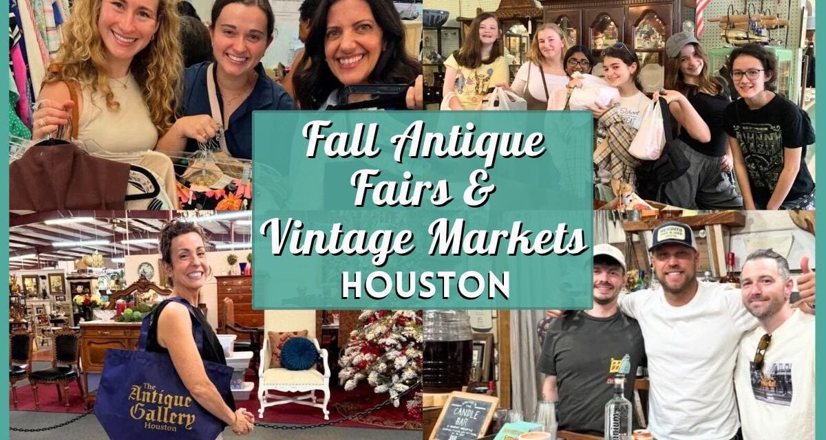 Houston Fall Antique Fairs & Vintage Markets: 2026 Guide
